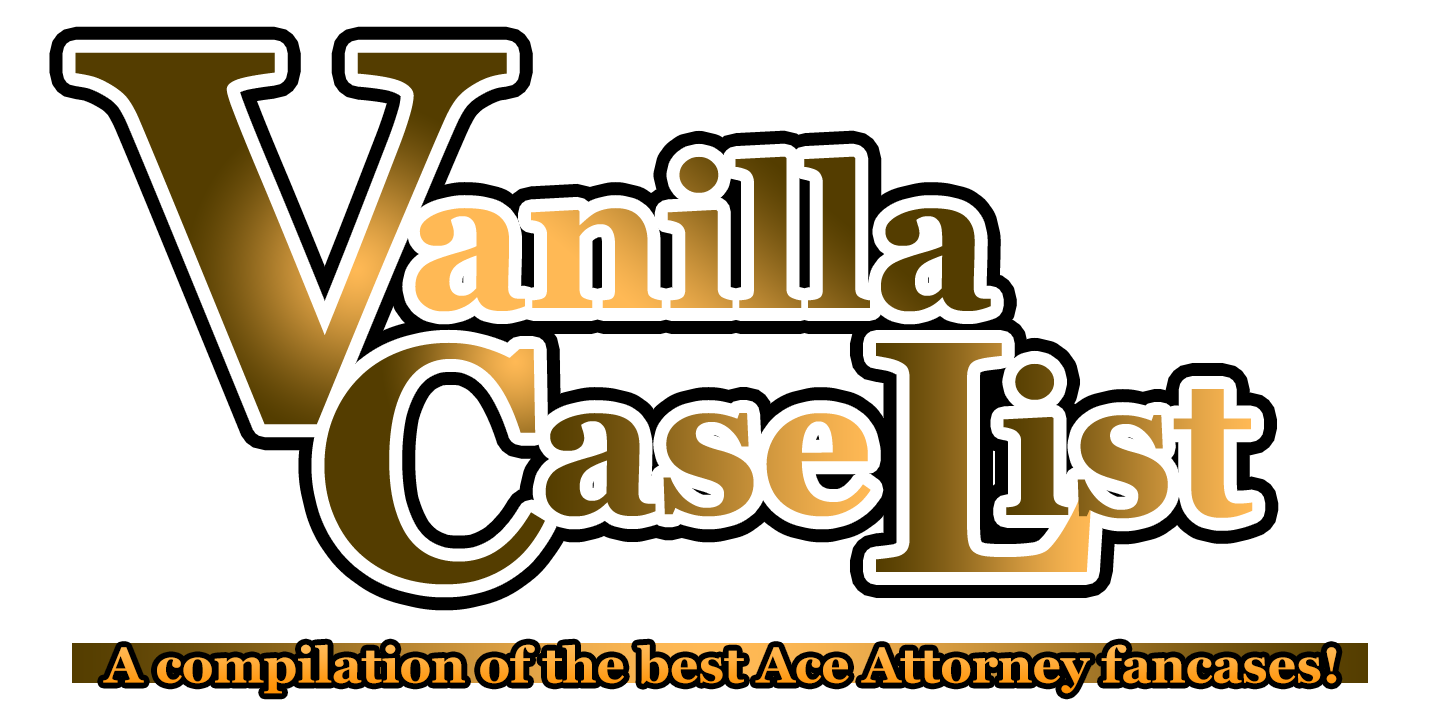 Vanilla Case List: a compilation of the best Ace Attorney fancases!